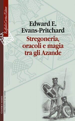 Stregoneria Oracoli E Magia Tra Gli Azande E E Evans Pritchard L Antro Di Thoth